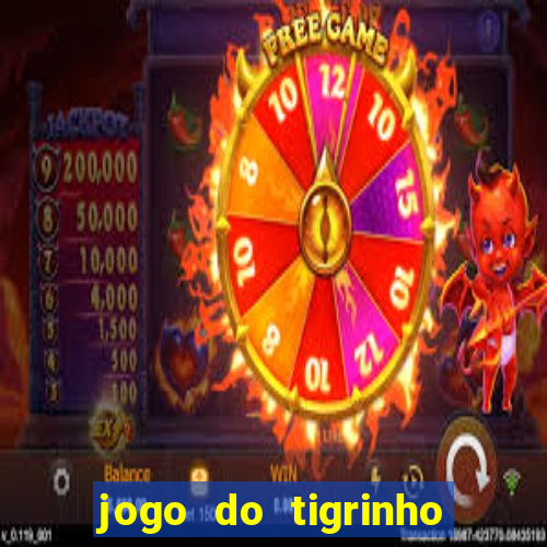 jogo do tigrinho gratis sem deposito